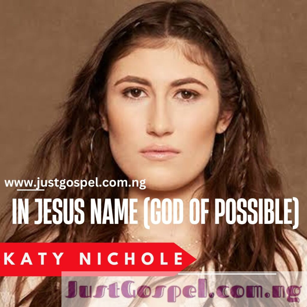 Katy Nichole – In Jesus Name (God Of Possible) Mp3 Download, Lyrics ...