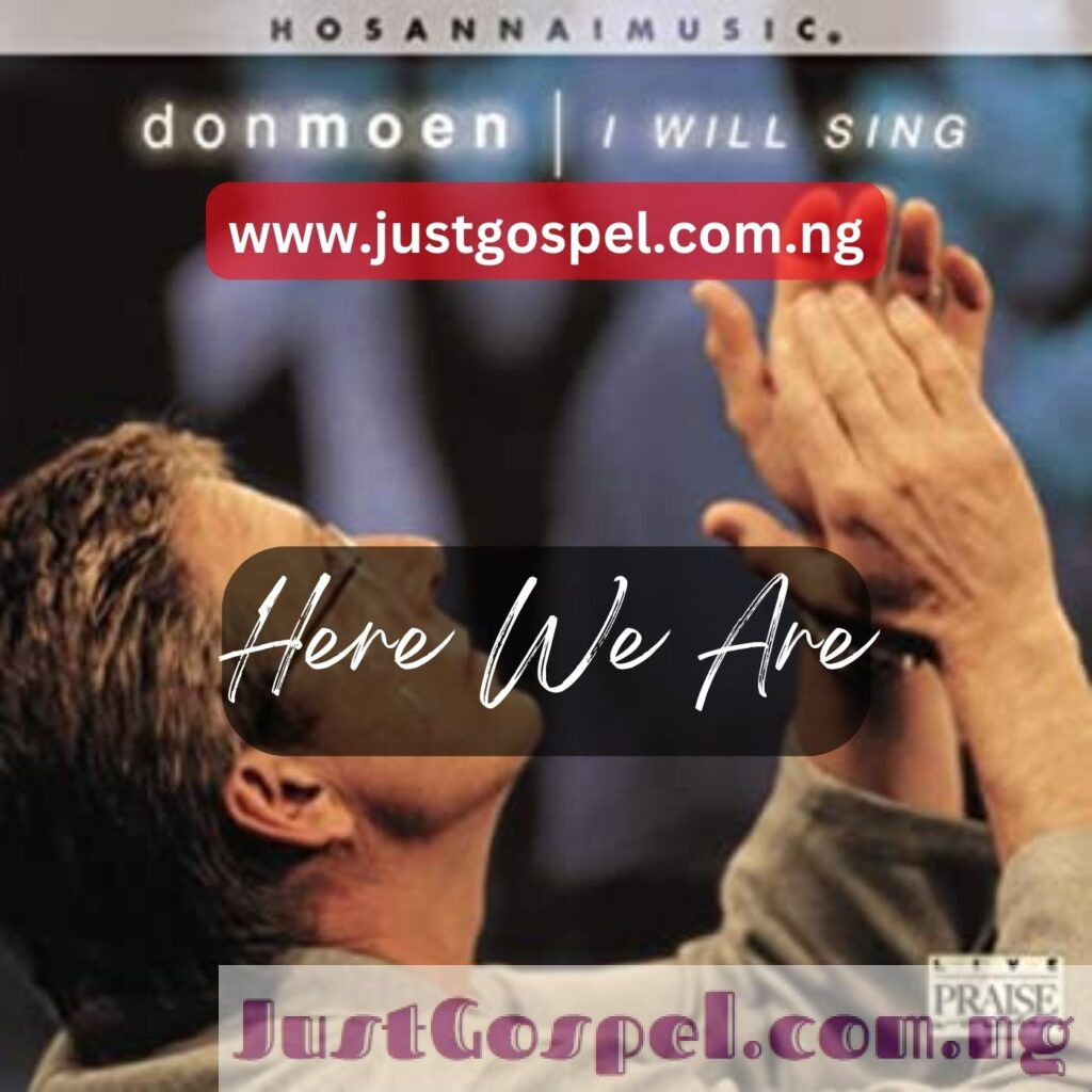 Don Moen – Here We Are Mp3 Download, Lyrics