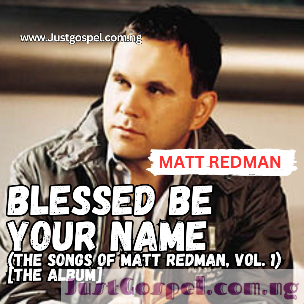 DOWNLOAD: Matt Redman – Blessed Be Your Name (The Songs Of Matt Redman ...