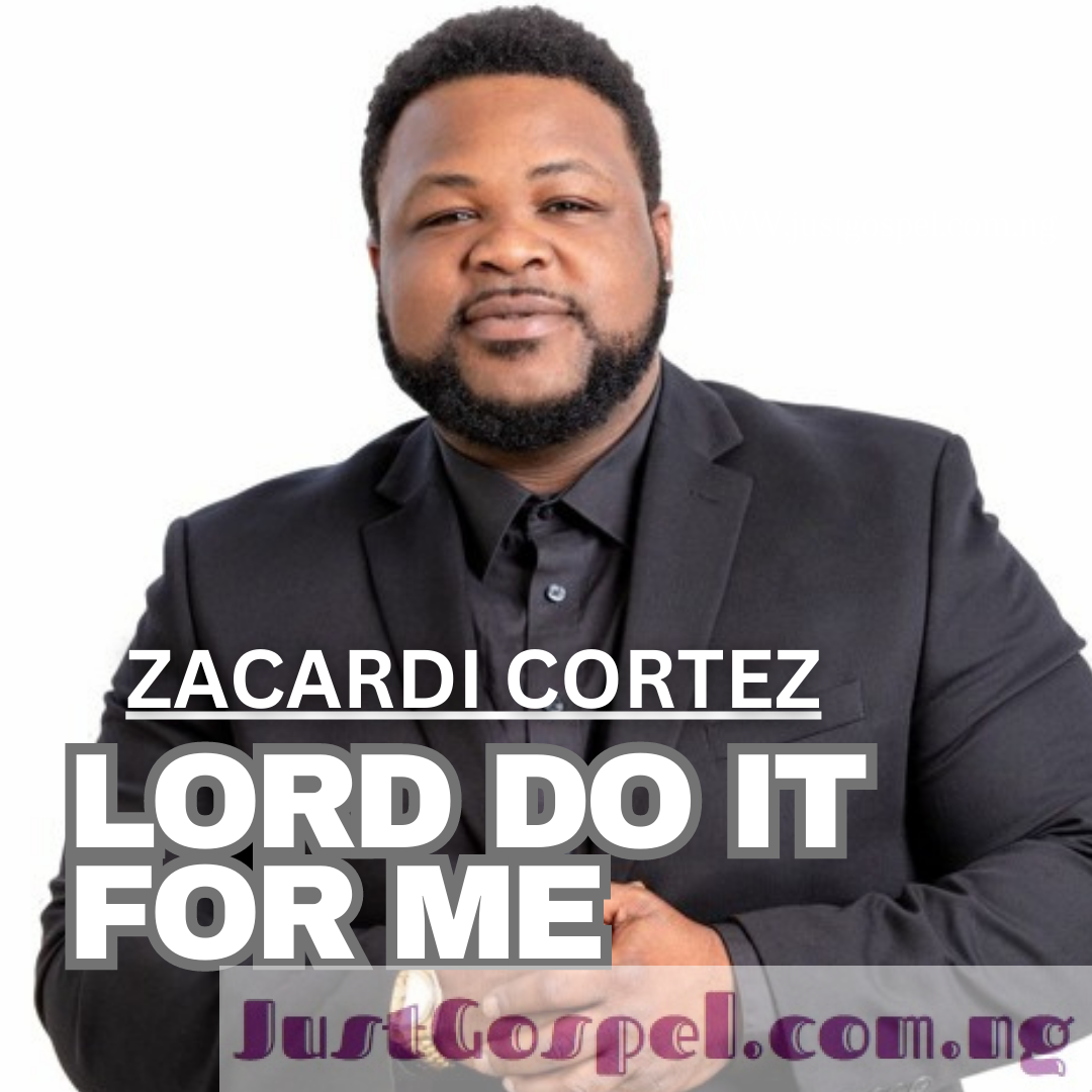 Zacardi Cortez – Lord Do it For Me