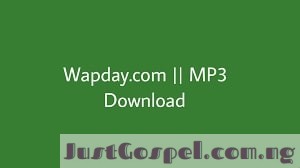 Wapday Christian Songs Download Audio | Wapday Gospel Music MP3