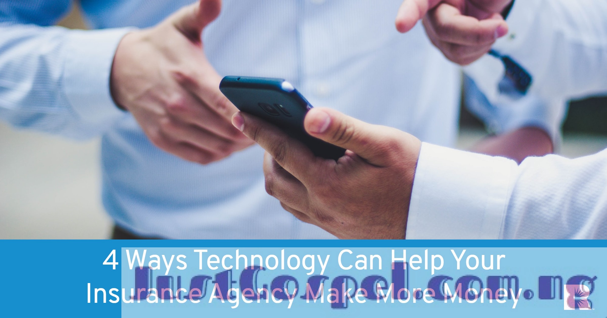 4 Ways Technology Can Help Your Insurance Agency Make More Money