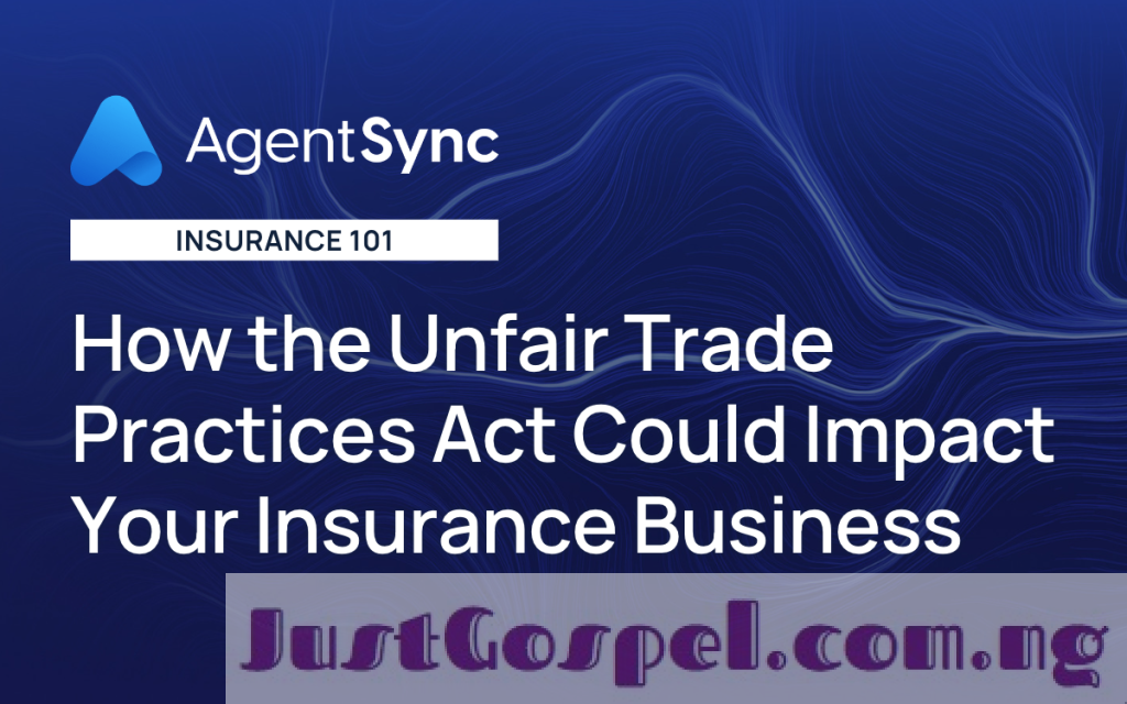 How the Unfair Trade Practices Act Could Impact Your Insurance Business
