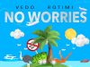 Vedo – No Worries