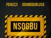 Peruzzi & Odumodublvck - Nsogbu