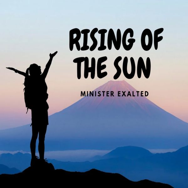 Minister Exalted – Rising Of The Sun