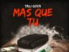 Tali Goya – Mas Que Tu