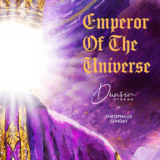 Dunsin Oyekan & Theophilus Sunday - Emperor Of The Universe