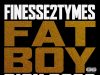 Finesse2tymes - Fat Boy