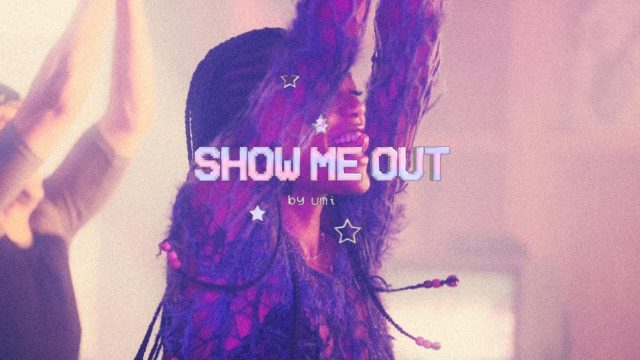 UMI - Show Me Out