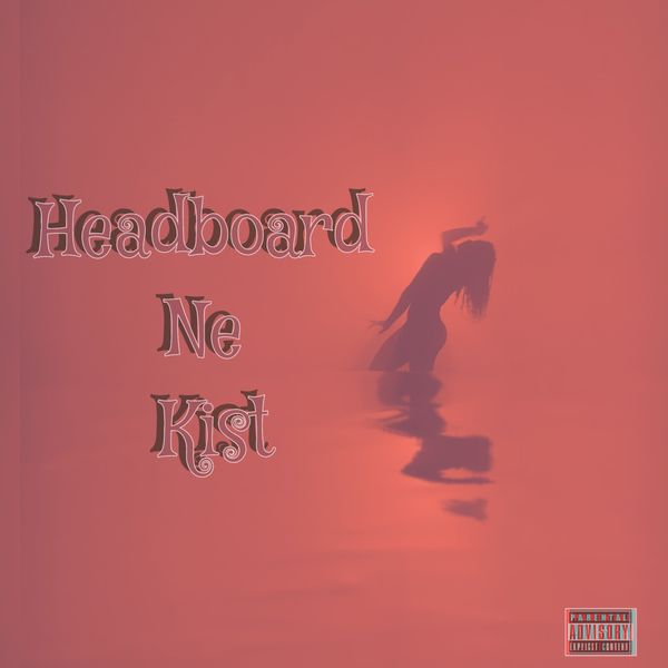 Kae Chaps – Headboard Ne Kist