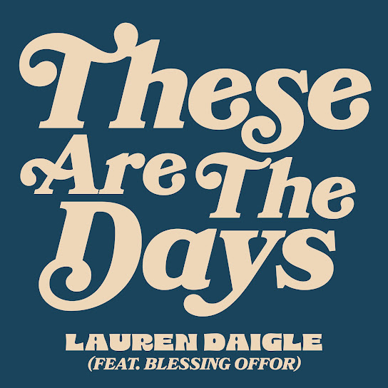 Lauren Daigle - These Are The Days