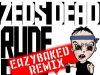 Zeds Dead – Rude Boy (EAZYBAKED REMIX)